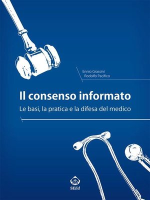 cover image of Il consenso informato. Le basi, la pratica e la difesa del medico